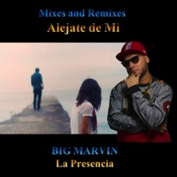 Mixes and Remixes Aléjate e Mi (Demo) [Demo] - Single - Big Marvin