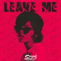 LEAVE ME