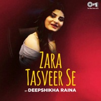 Zara Tasveer Se (Cover Version) - Single - Deepshikha Raina