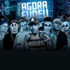 Agora Fudeu (feat. Gui da Tropa & Salah do Nordeste) - Single