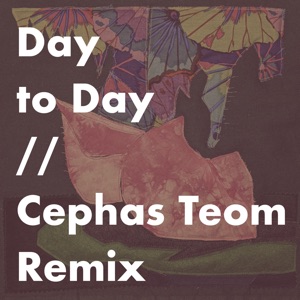 Day to Day (Cephas Teom Remix)