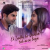 Ek Ladki Ko Dekha Toh Aisa Laga (From "Ek Ladki Ko Dekha Toh Aisa Laga") - Single