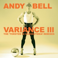 Variance III: The 'Torsten In Queereteria' Remixes - Andy Bell