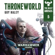 Throneworld: Warhammer 40,000: The Beast Arises, Book 5 (Unabridged) - Guy Haley