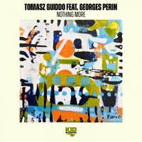 Nothing More (feat. Georges Perin) - EP - Tomasz Guiddo