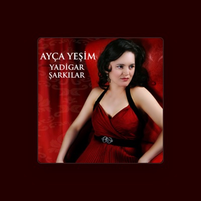 Listen to Ayça Yeşim, watch music videos, read bio, see tour dates & more!