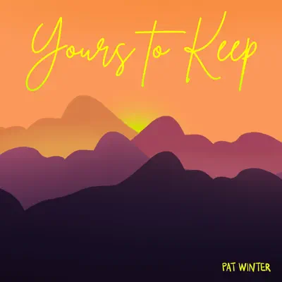 Ascolta 'Yours to Keep - EP' di Pat Winter