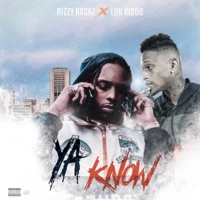 Ya Know (feat. Luh Kiddo) - Single - Rizzy Rackz