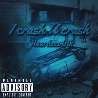 I Crash U Crash (feat. Madisyn Nichols) - Single - HeartlessArik