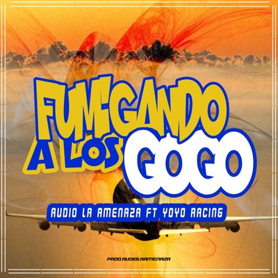 Fumigando Los Gogo (feat. Yoyo Racing) - Single