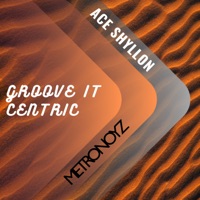 Groove It Centric - Single - Ace Shyllon