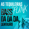 Bass da da da (Sentadão) - As Tequileiras do Funk