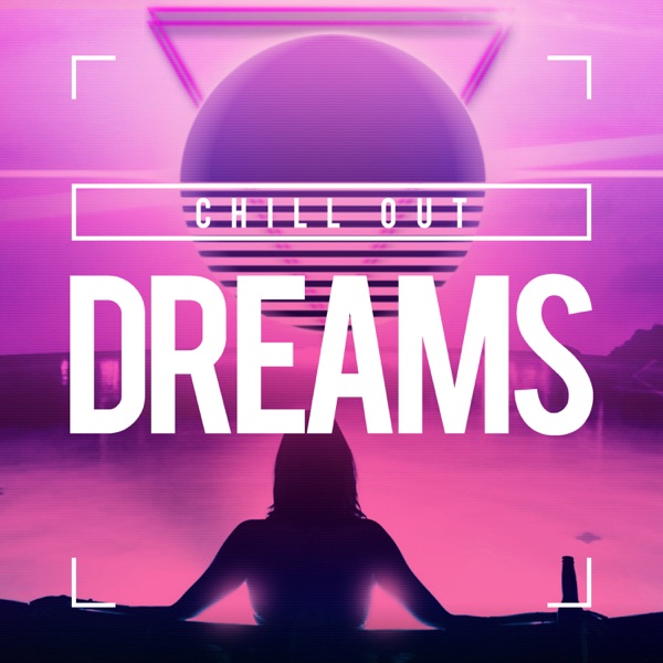 Chill Out Dreams