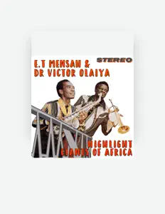 收听 E.T Mensah、观看音乐视频、阅读小传、查看巡演日期等 ！