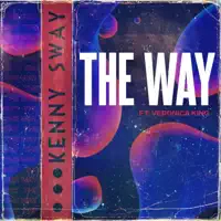 The WAY (feat. Veronica King) — Kenny Sway