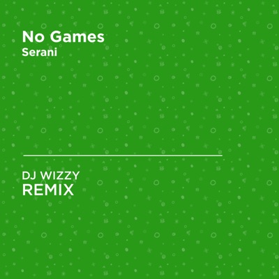 No Games (DJ WIZZY Unofficial Remix) [Serani] - DJ Wizzy | Shazam