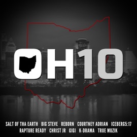 Oh10 (feat. Salt of Tha Earth, B.I.G.S.T.E.V.E. 513, Reborn, Courtney Adrian, Iceberg5:17, Rapture Ready, Christ JR, Gigi & K-Drama) True Muzik