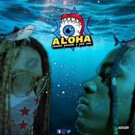 Aloha (feat. Dae Dae) Loaded Savage