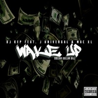 Wake Up (feat. J Universal & Mac XL) - Single - DJ Kep