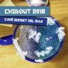 Chillout 2018 Café Sunset del Mar: Electronic Relaxation Vibes, Sensual Party Lounge, Deep Summer Sensation