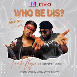 Who Be Dis? (feat. Prince Bright Addy) Freda Rhymz