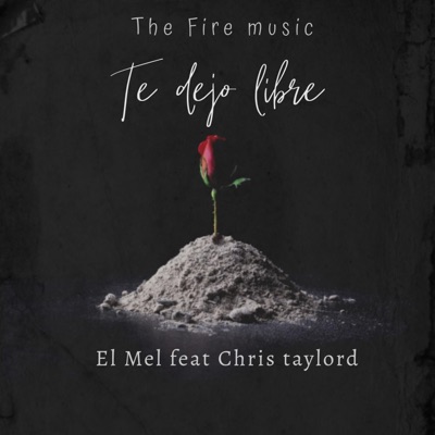 Te Dejo Libre (feat. El Mel & Chris Taylord) - Single