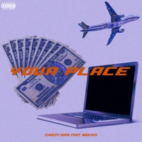 Your Place - Single - Cheezy Dope & Bigeyes