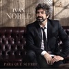 Ivan Noble - Para Qué Sufrir