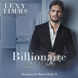 Billionaire at Work: Billionaire Workplace Steamy Romance (Managing the Bosses Series, Book 14) (Unabridged)