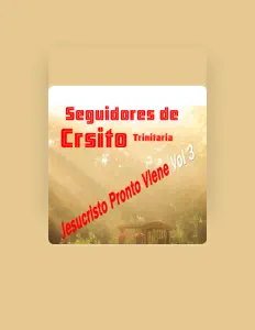 收听 Seguidores de Cristo Trinitaria、观看音乐视频、阅读小传、查看巡演日期等 ！