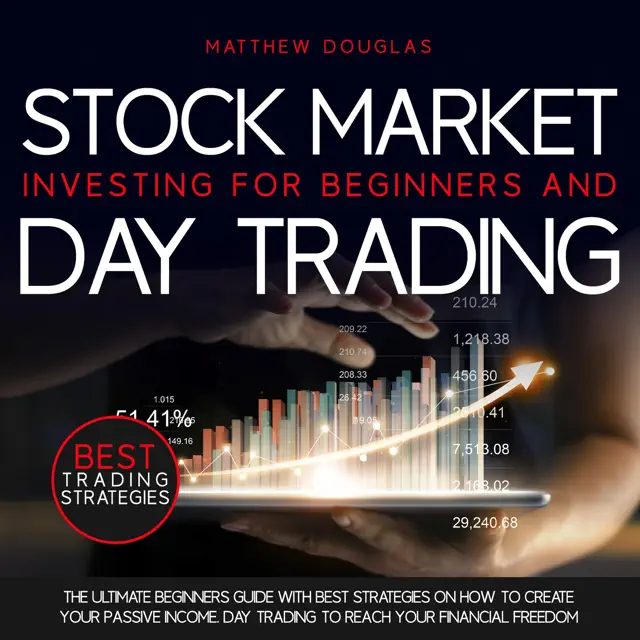 Stock Market Investing for Beginners and Day Trading: The Ultimate Beginners Guide with Best Strategies on How to Create Your Passive Income. Day Trading to Reach Your Financial Freedom (Unabridged)