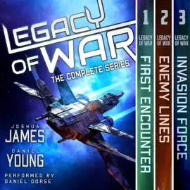 Legacy of War: The Complete Series (Books 1-3):  First Encounter, Enemy Lines, Invasion Force (Unabridged)