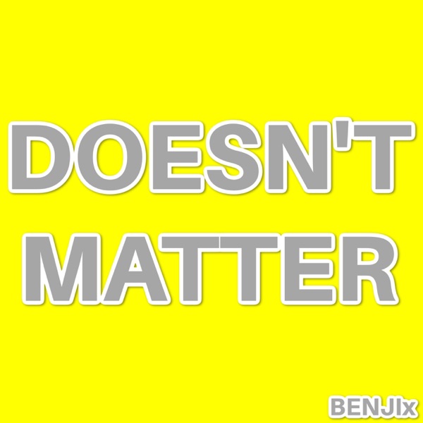 Doesn't Matter