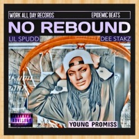 No Rebound (feat. Lil Spudd & Dee Stakz) - Single - Young Promiss