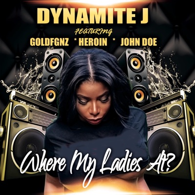 Where My Ladies At (feat. Goldfngz, Heroin & John Doe) - Single