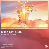 U By My Side — B4N4N4 G4NG