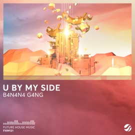 U By My Side B4N4N4 G4NG