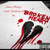 Switch Up On Me (feat. Wanu & Lucid) - Single - Blurry Tha God