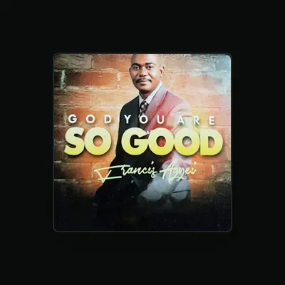 Listen to Francis Agyei, watch music videos, read bio, see tour dates & more!