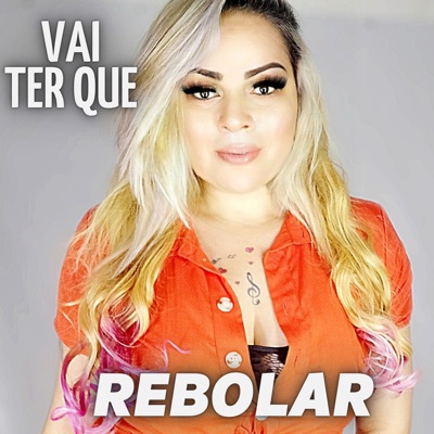 Vai Ter Que Rebolar - Single
