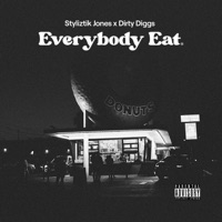 Everybody Eat - Styliztik Jones & Dirty Diggs