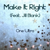 Make It Right (feat. Jill Blank) - Single - One Ultra