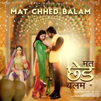 Mat Chhed Balam - Single - Karan Saini & AK Jatti