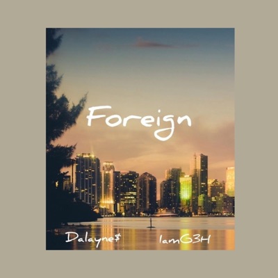 Foreign (feat. IamG3H) - Single