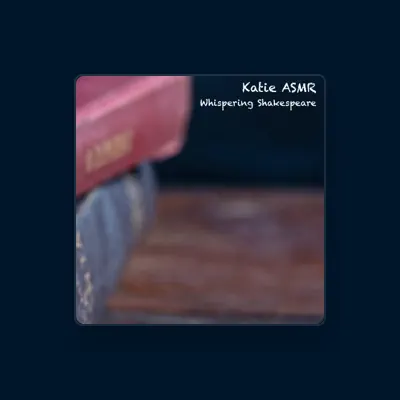 Listen to Katie ASMR, watch music videos, read bio, see tour dates & more!