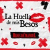 Los Hijos de Manuel - La Huella de Mis Besos