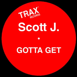 Gotta Get - Single by Scott, J album reviews, ratings, credits