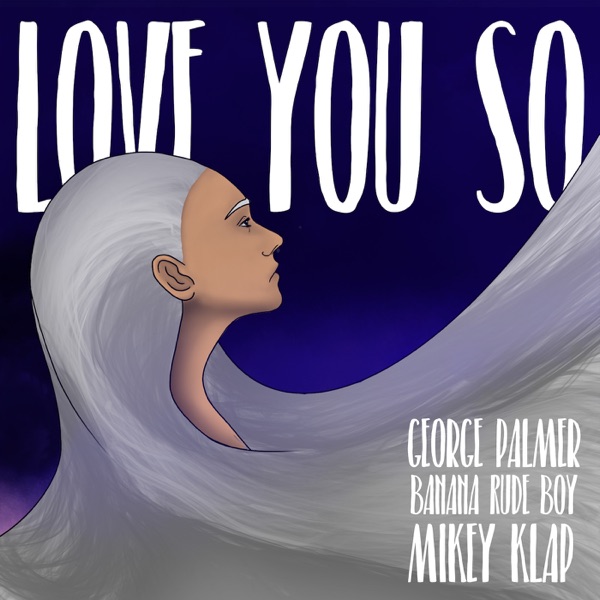 Love You So (feat. Mikey Klap & Banana Rude Boy)