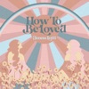 How to Be Loved - Single