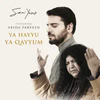 Ya Hayyu Ya Qayyum (feat. Abida Parveen) — Sami Yusuf